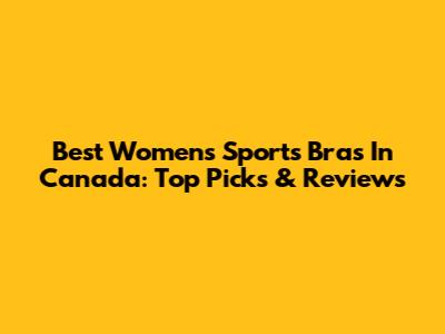 Best Women's Sports Bras In Canada: Top Picks & Reviews