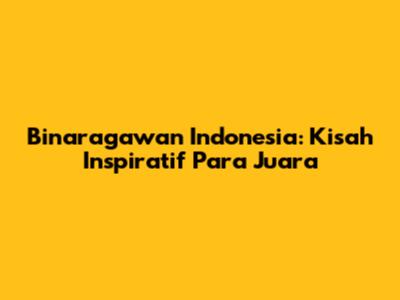 Binaragawan Indonesia: Kisah Inspiratif Para Juara