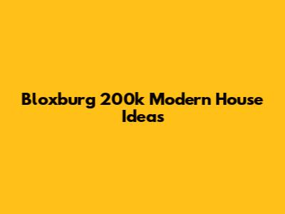 Bloxburg 200k Modern House Ideas