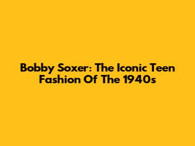 Bobby Soxer: The Iconic Teen Fashion Of The 1940s