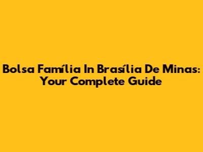 Bolsa Família In Brasília De Minas: Your Complete Guide