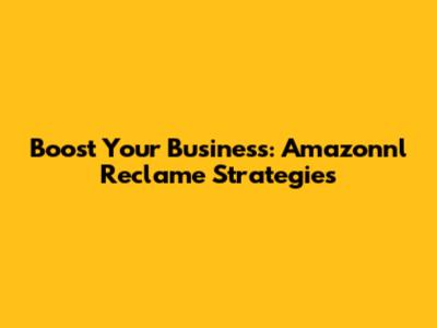 Boost Your Business: Amazonnl Reclame Strategies