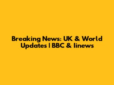 Breaking News: UK & World Updates | BBC & Iinews