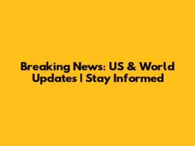 Breaking News: US & World Updates | Stay Informed