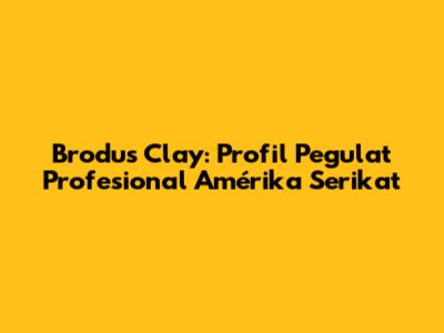 Brodus Clay: Profil Pegulat Profesional Amérika Serikat