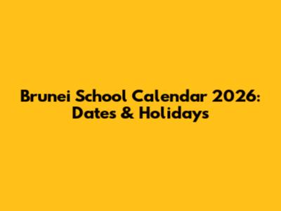Brunei School Calendar 2026: Dates & Holidays