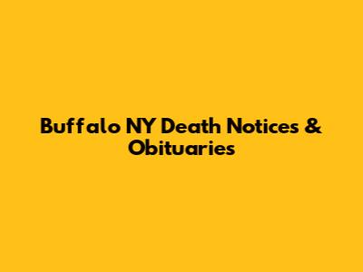 Buffalo NY Death Notices & Obituaries