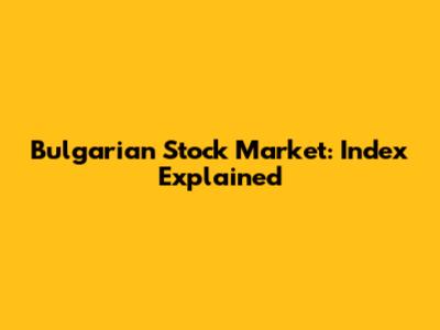 Bulgarian Stock Market: Index Explained