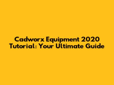 Cadworx Equipment 2020 Tutorial: Your Ultimate Guide
