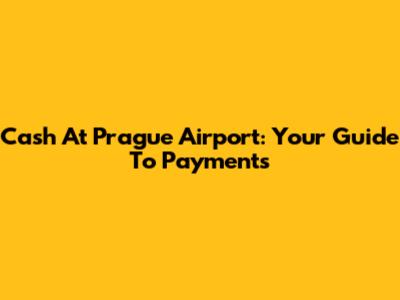 Cash At Prague Airport: Your Guide To Payments