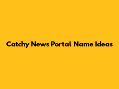 Catchy News Portal Name Ideas
