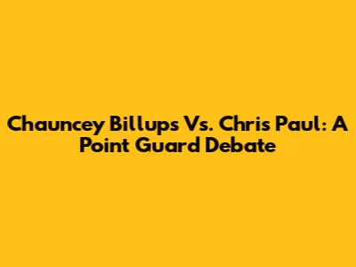 Chauncey Billups Vs. Chris Paul: A Point Guard Debate