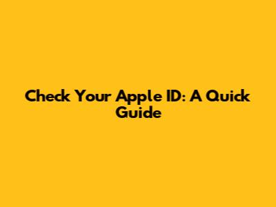 Check Your Apple ID: A Quick Guide