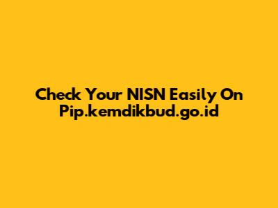Check Your NISN Easily On Pip.kemdikbud.go.id