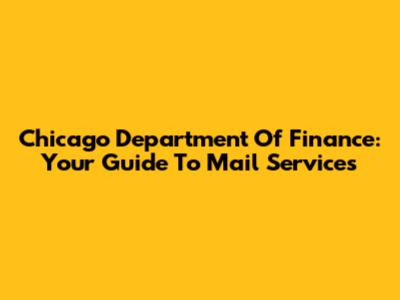 Chicago Department Of Finance: Your Guide To Mail Services
