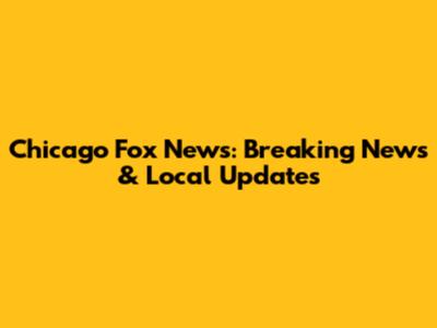 Chicago Fox News: Breaking News & Local Updates