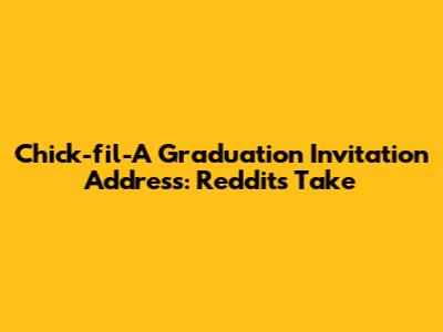 Chick-fil-A Graduation Invitation Address: Reddit's Take