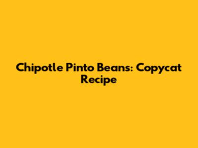 Chipotle Pinto Beans: Copycat Recipe