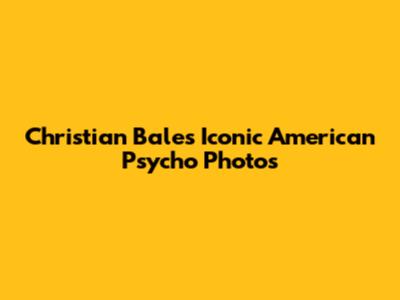 Christian Bale's Iconic American Psycho Photos