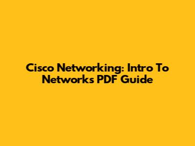 Cisco Networking: Intro To Networks PDF Guide