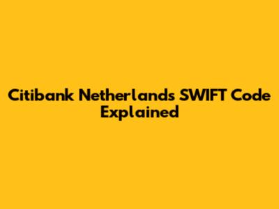 Citibank Netherlands SWIFT Code Explained
