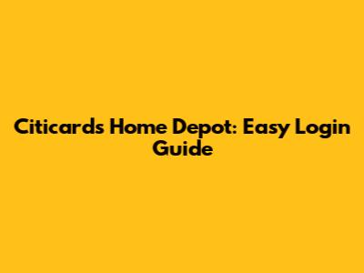 Citicards Home Depot: Easy Login Guide
