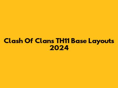 Clash Of Clans TH11 Base Layouts 2024