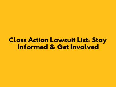 Class Action Lawsuit List: Stay Informed & Get Involved