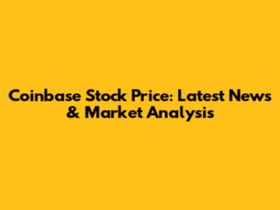 Coinbase Stock Price: Latest News & Market Analysis
