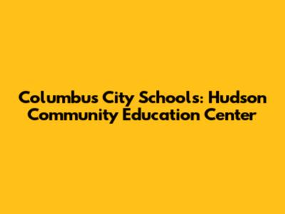 Columbus City Schools: Hudson Community Education Center