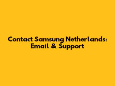 Contact Samsung Netherlands: Email & Support