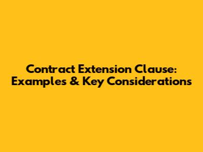 Contract Extension Clause: Examples & Key Considerations