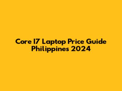 Core I7 Laptop Price Guide Philippines 2024