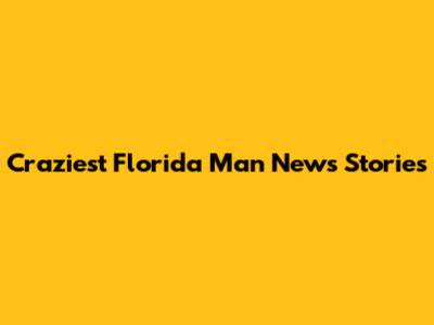 Craziest Florida Man News Stories