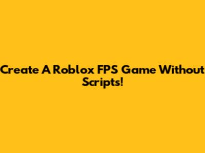 Create A Roblox FPS Game Without Scripts!