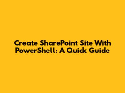 Create SharePoint Site With PowerShell: A Quick Guide