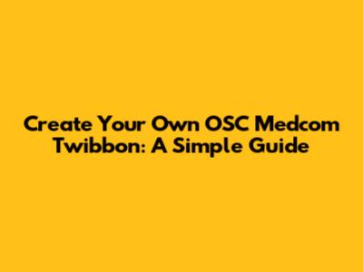 Create Your Own OSC Medcom Twibbon: A Simple Guide