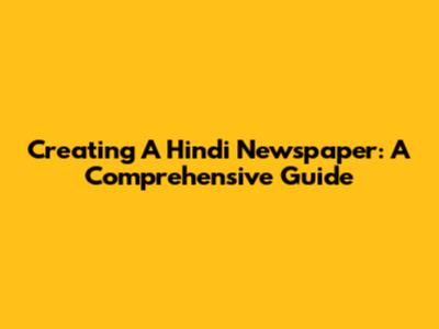 Creating A Hindi Newspaper: A Comprehensive Guide