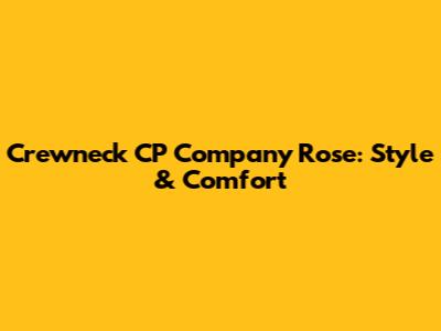 Crewneck CP Company Rose: Style & Comfort