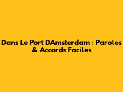 Dans Le Port D'Amsterdam : Paroles & Accords Faciles
