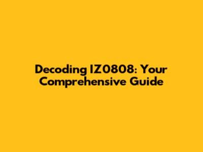 Decoding IZ0808: Your Comprehensive Guide