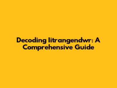 Decoding Iitrangendwr: A Comprehensive Guide