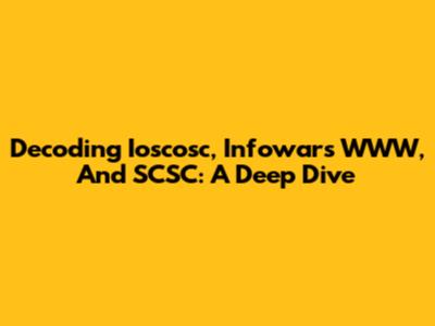 Decoding Ioscosc, Infowars' WWW, And SCSC: A Deep Dive
