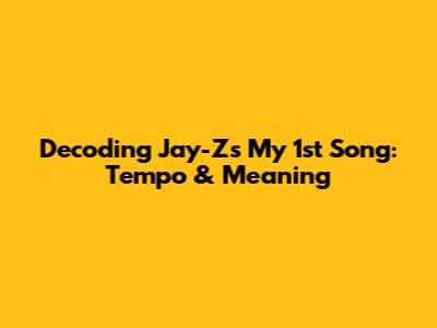 Decoding Jay-Z's 'My 1st Song': Tempo & Meaning