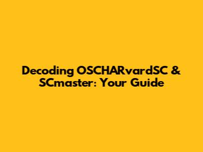 Decoding OSCHARvardSC & SCmaster: Your Guide