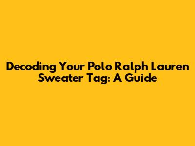 Decoding Your Polo Ralph Lauren Sweater Tag: A Guide