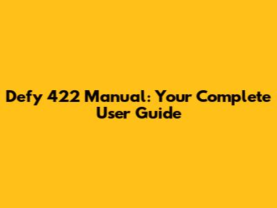 Defy 422 Manual: Your Complete User Guide