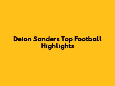 Deion Sanders' Top Football Highlights
