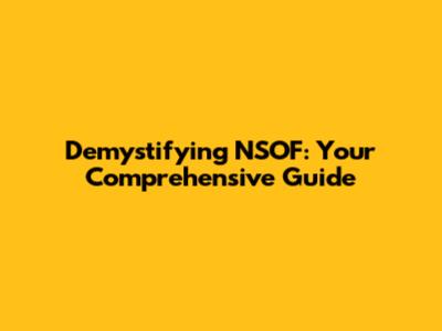 Demystifying NSOF: Your Comprehensive Guide