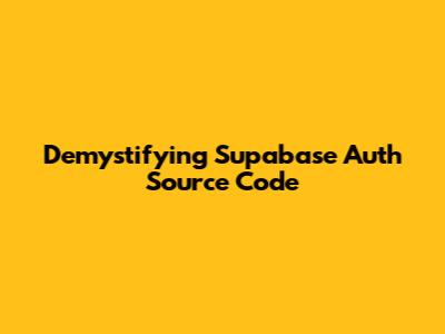 Demystifying Supabase Auth Source Code